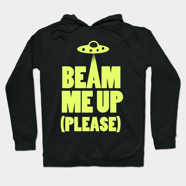 Beam Me Up (Please) Hoodie by sciderman